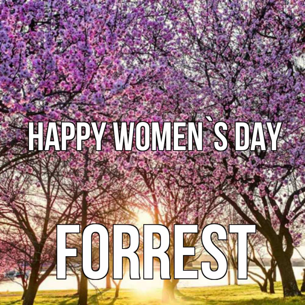 Greetings card с именем, Forrest happy women`s day международный женский день Greetings with text for free download 